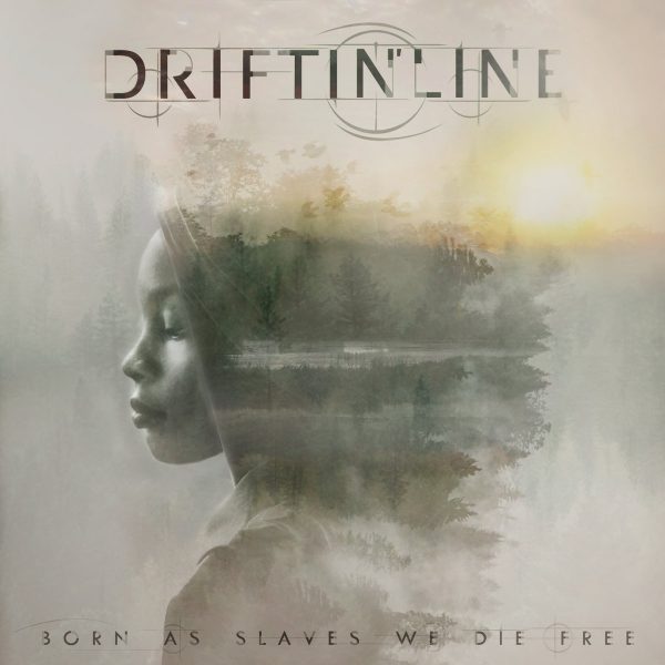 Driftin' Line – Born as Slaves We die Free